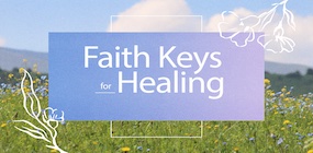 Faith Keys for Healing
